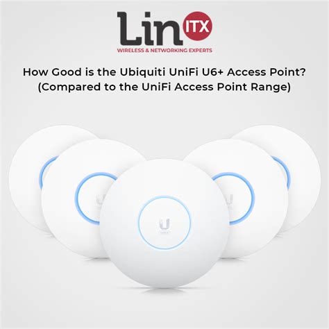 How Good Is The Ubiquiti Unifi U Access Point Compared To The Unifi