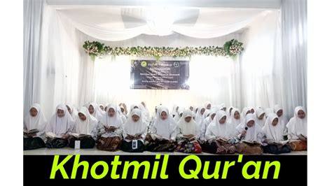 Khotmil Qur An Santri Kelas Akhir Asrama Putri Uswatun Hasanah Youtube