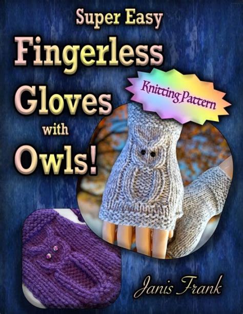 Super Easy Fingerless Gloves With Owls Knit On Two Needles By Janis