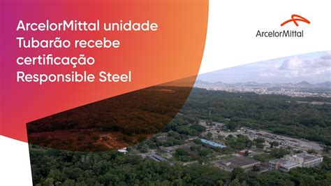 Arcelormittal Unidade Tubarão Recebe Certificação Responsible Steel