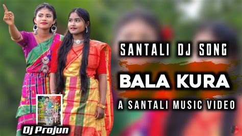 Bala Kora New Santali Dj Song New Santali Video Song