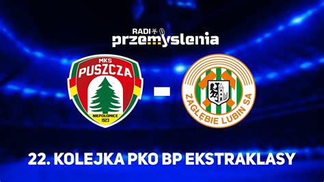 Pko Bp Ekstraklasa Puszcza Niepo Omice Zag Bie Lubin Youtube