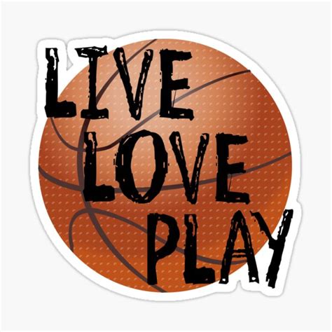 Live Love Play Basketball Sticker For Sale By Shakeoutfitters Redbubble