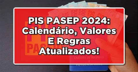 Pis Pasep 2024 Calendário Valores E Regras Atualizados Confira Aqui