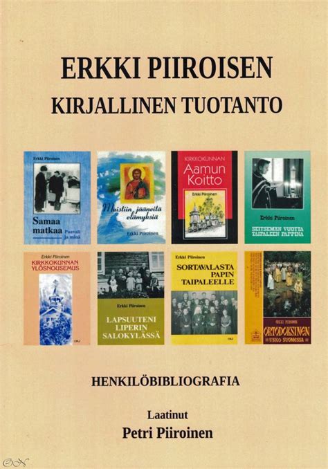 Erkki Piiroisen Kirjallinen Tuotanto Kirja Ortodoksi Net