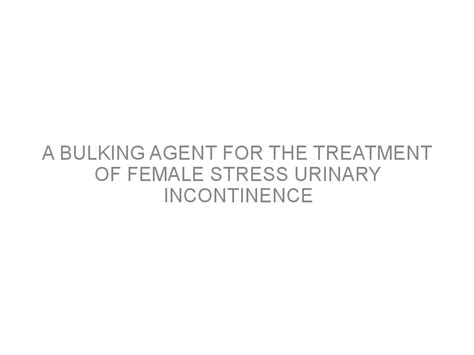 A Bulking Agent For The Treatment Of Female Stress Urinary Incontinence