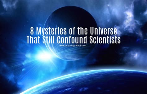 8 Mysteries Of The Universe That Still Confront Scientists Learning Mind