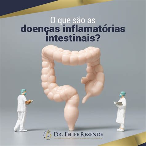 Dr Felipe Rezende Blog O Que São As Doenças Inflamatórias Intestinais