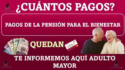 ≫ ¿cuÁntos Pagos De La PensiÓn Para El Bienestar Quedan Te