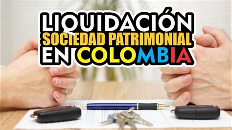 Despejando Dudas C Mo Liquidar Una Sociedad Patrimonial En Colombia