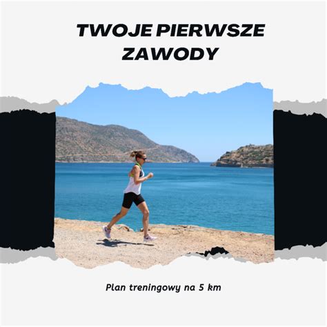 TWOJE PIERWSZE ZAWODY PLAN TRENINGOWY NA 5KM BIEGNIJ PO ZDROWIE