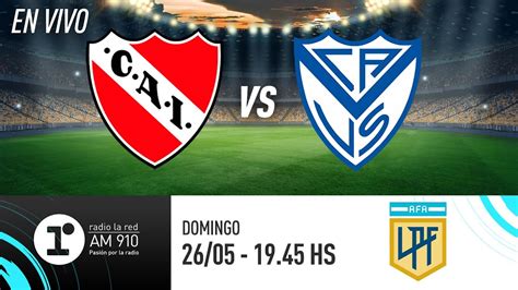 Independiente Vs VÉlez En Vivo Liga Profesional Youtube