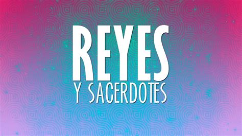 Reyes Y Sacerdotes Youtube