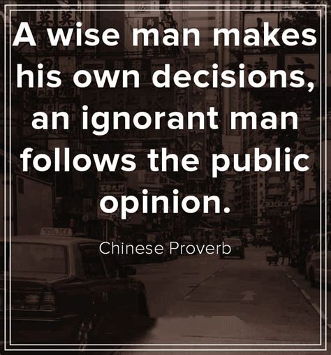 A Wise Man Makes His Own Decisions An Ignorant Man Follows The Public