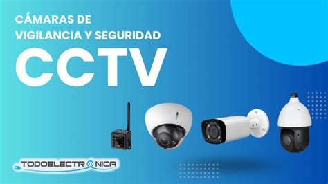 Todo Sobre Las C Maras De Vigilancia Y Seguridad I Todoelectr Nica