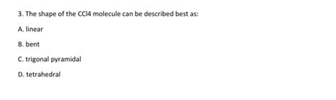 Solved 3. The shape of the CCl4 molecule can be described | Chegg.com