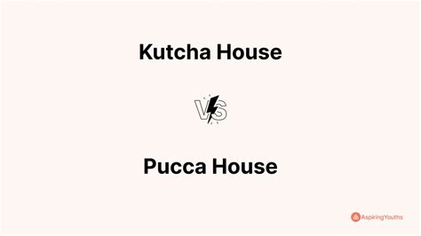 Difference Between Kutcha House And Pucca House