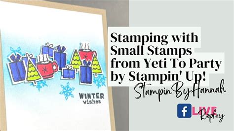 Small Stamps With Yeti To Party From Stampin Up Facebook Live