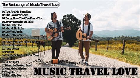 Music Travel Love Popular Songs Music Travel Love Playlist Nonstop