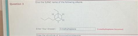 Solved Give The Iupac Name Of The Following Alkane Enter