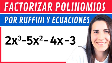 Factorizar Polinomios Por Ruffini Y Ecuaciones Youtube