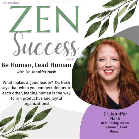 Zen Success Podcast Be Human Lead Human With Dr Jennifer Nash Dr