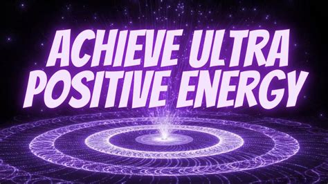 Achieve Ultra Positive Energy And Remove All Negative Blockages Youtube