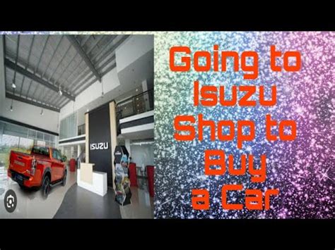 GOING TO ISUZU SHOP PARA SAMAHAN BUMILI NG SASAKYAN FRIEND KO YouTube