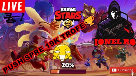 Live BRAWL STARS PUSH SPRE 19K TROFEE JUCAM CU ABONATI Roadto400subs