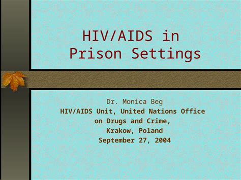 Ppt Hivaids In Prison Settings Dr Monica Beg Hivaids Unit United