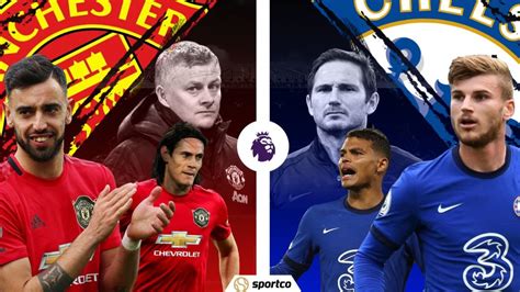 Man Utd Vs Chelsea Preview Team News Key Stats And Prediction