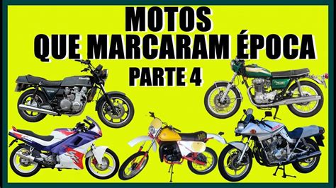 MOTOS QUE MARCARAM ÉPOCA PARTE 4