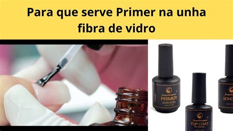 Para Que Serve O Primer De Unha - Para que serve Primer na unha fibra de vidro - YouTube