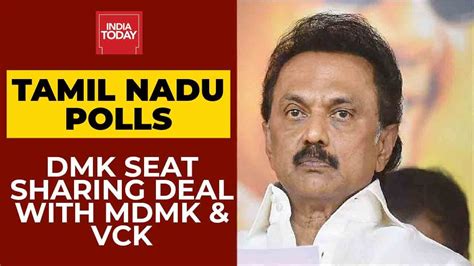 Dmk Close To Clinch Seat Sharing Deal With Allies Mdmk Vck Tamil