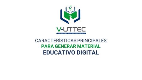 Características Principales Para Generar Material Educativo Digital