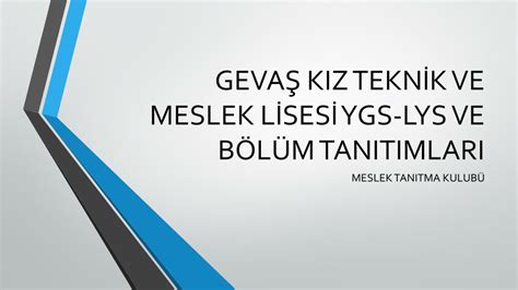 PPT GEVAŞ KIZ TEKNİK VE MESLEK LİSESİ YGS LYS VE BÖLÜM TANITIMLARI