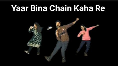 Yaar Bina Chain Kaha Re Youtube