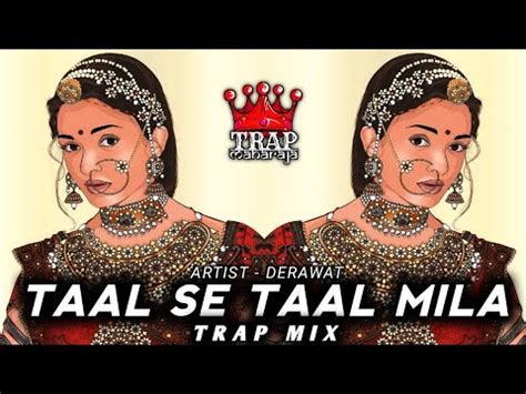 Taal Se Taal Mila Trap Mix By Derawat Sukhwinder Singh Indian