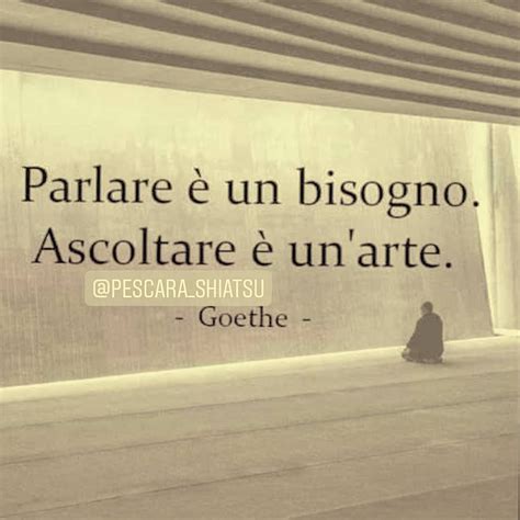 Parlare Un Bisogno Ascoltare Un Arte Goethe Fatadispettosa