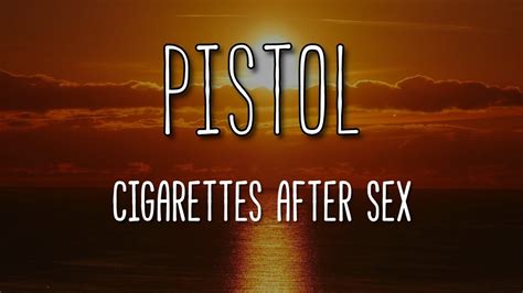 Pistol Cigarettes After Sex Lyrics YouTube