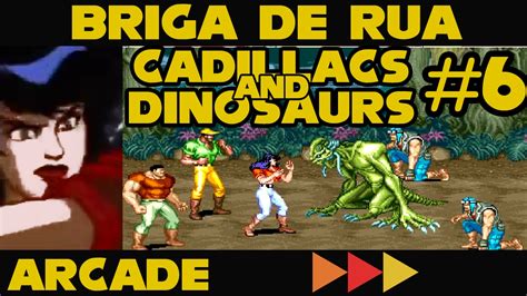 O Melhor Jogo Briga De Rua Cadillacs And Dinosaurs Arcade Playthrough