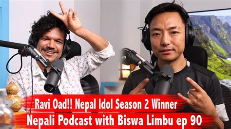 Ravi Oad Nepal Idol Season Winner Nepali Podcast With Biswa Limbu