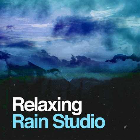 Relaxing Rain Studio Album By Rain Sound Studio Spotify