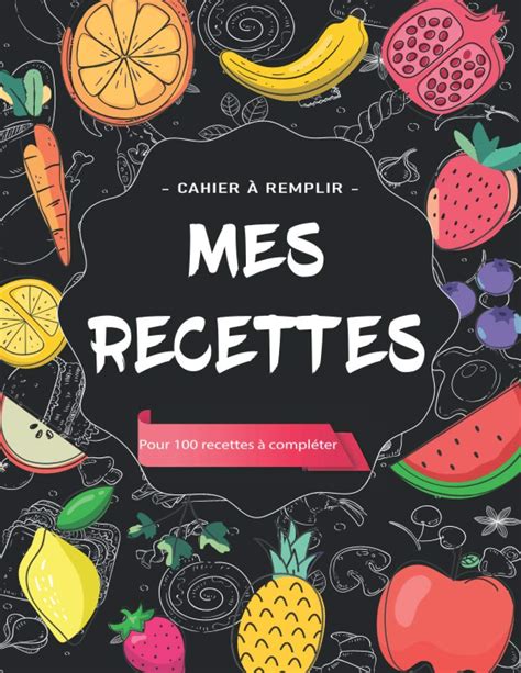 Buy Mes Recettes Cahier pour 100 recettes à compléter Mon Carnet de