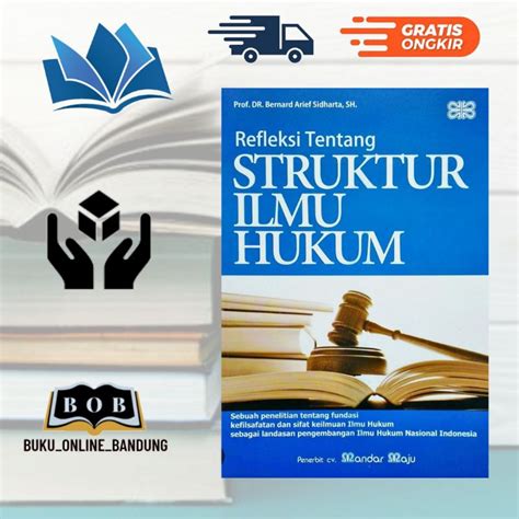 Jual Buku Refleksi Tentang Struktur Ilmu Hukum Prof DR Bernard Arief