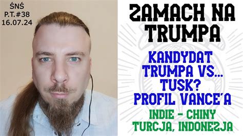 Podsumowanie Tygodnia Zamach Na Trumpa I Kandydat Na Wice J D