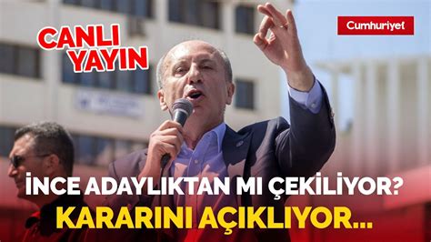 Sondakika Muharrem İnce Adaylıktan çekilecek Mi Kararını Canlı