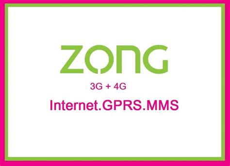 Zong 3G/4G Internet Settings & MMS Settings