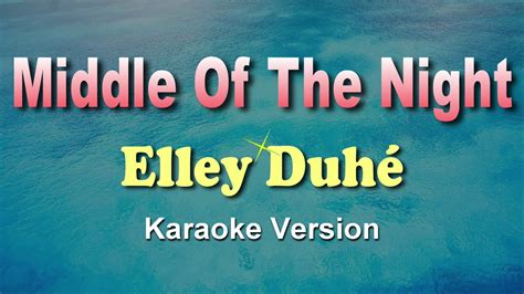 MIDDLE OF THE NIGHT - Elley Duhé (KARAOKE / Instrumental) - YouTube Music