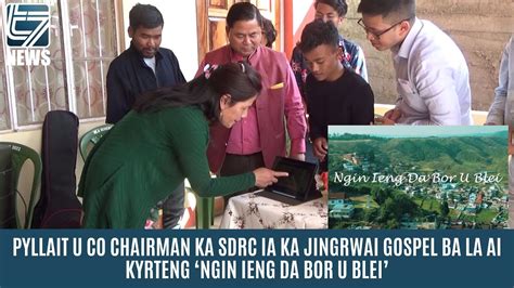 PYLLAIT U CO CHAIRMAN KA SDRC IA KA JINGRWAI GOSPEL BA LA AI KYRTENG